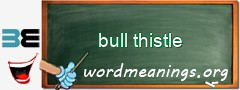 WordMeaning blackboard for bull thistle